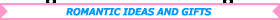 Romantic Ideas & Gifts